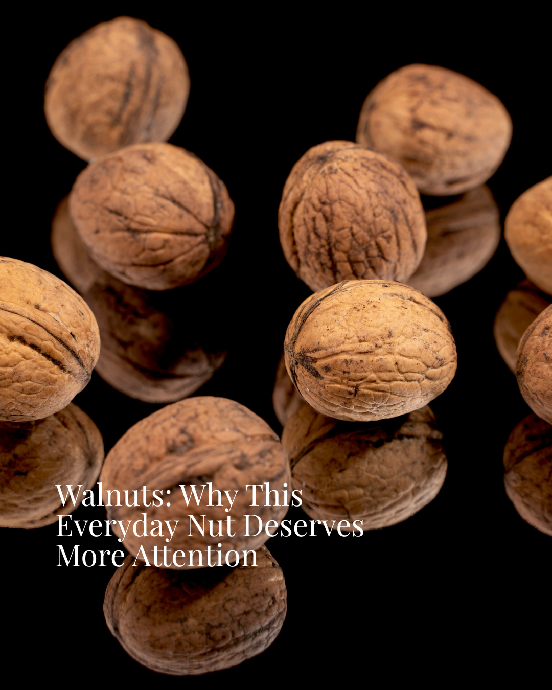 Walnuts: Why This Everyday Nut Deserves More Attention